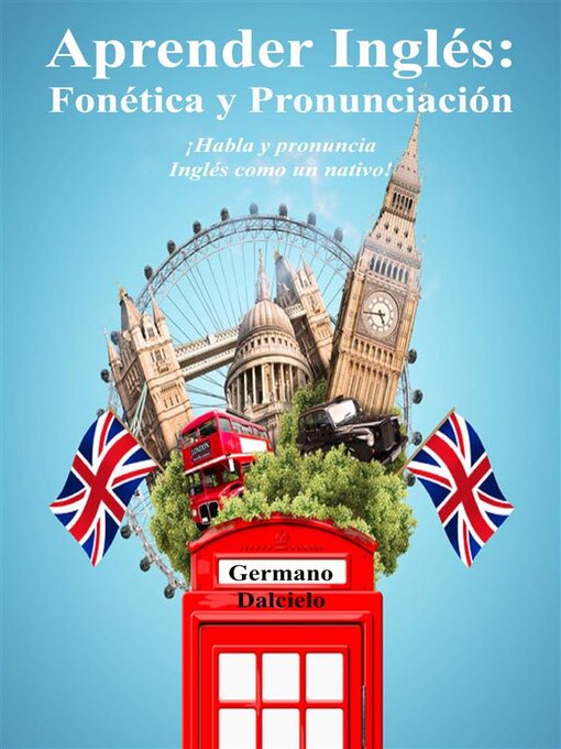 Title details for Aprender Inglés--Fonética y Pronunciación--¡Habla y pronuncia Inglés como un nativo! by Germano Dalcielo - Wait list